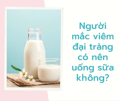 viêm đại tràng có nên uống sữa không